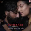 About Humsafar (feat. Himanshu Makwana, Monal Patel) Song